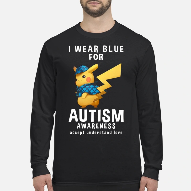 Pikachu I wear blue for autism awareness accept understand love men's long sleeved shirt