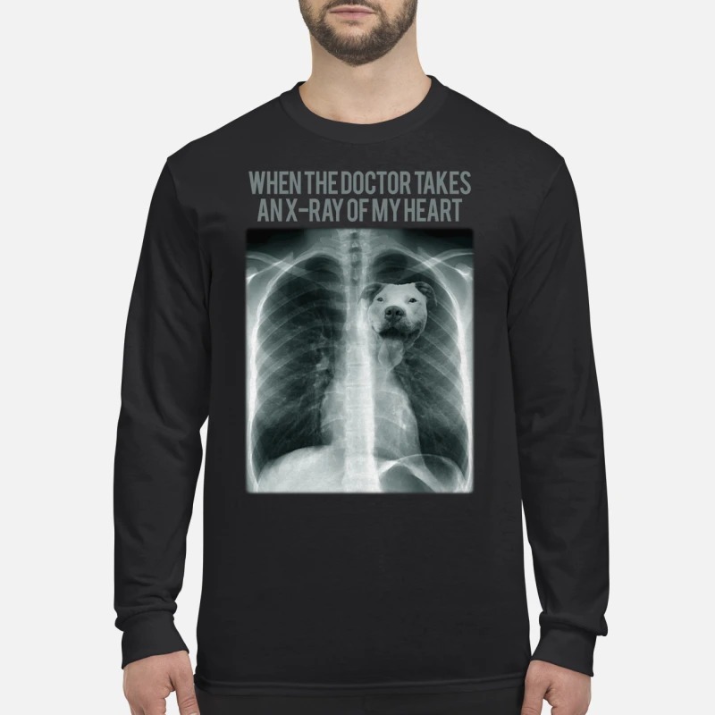 Pitbull When the doctor takes an x ray of my heart men's long sleeved shirt