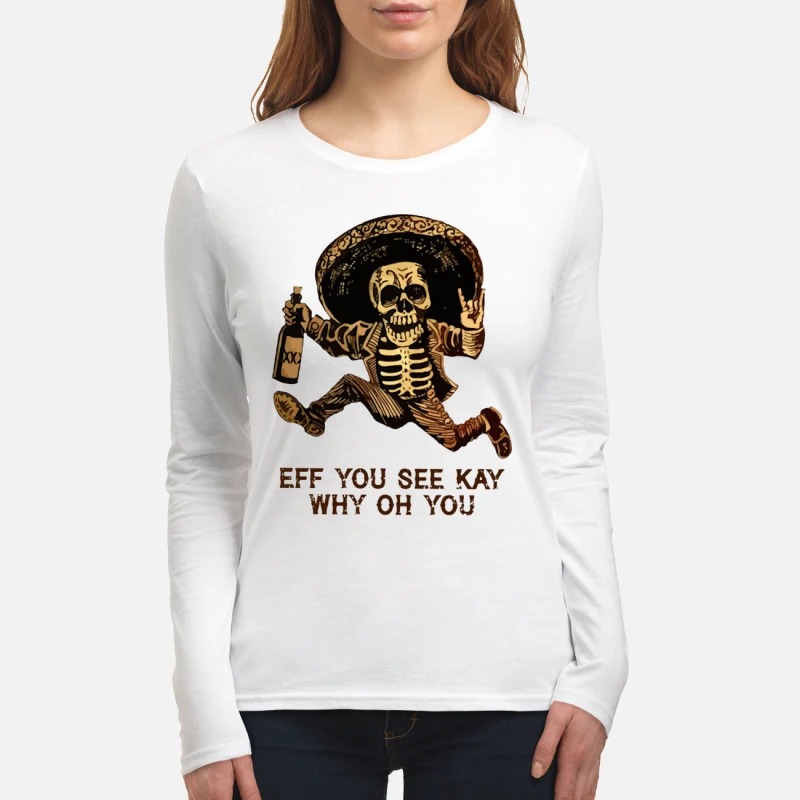 Skull eff you see kay why oh you women's long sleeved shirt
