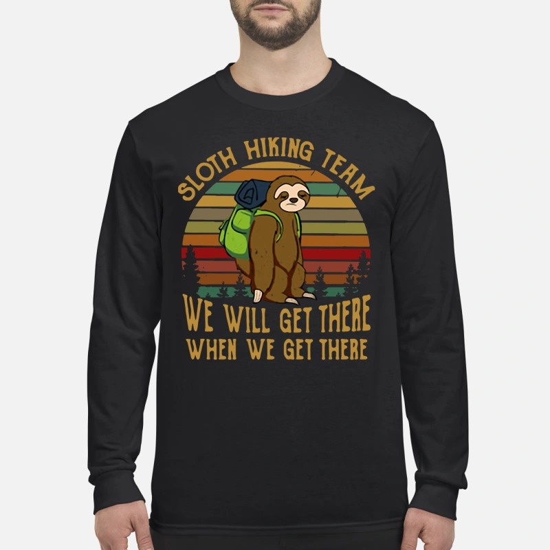 Sloth hiking team we will get there when we get there men's long sleeved shirt