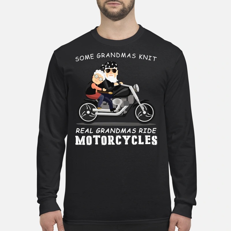 Some grandmas knit real grandmas ride motorcycles men's long sleeved shirt