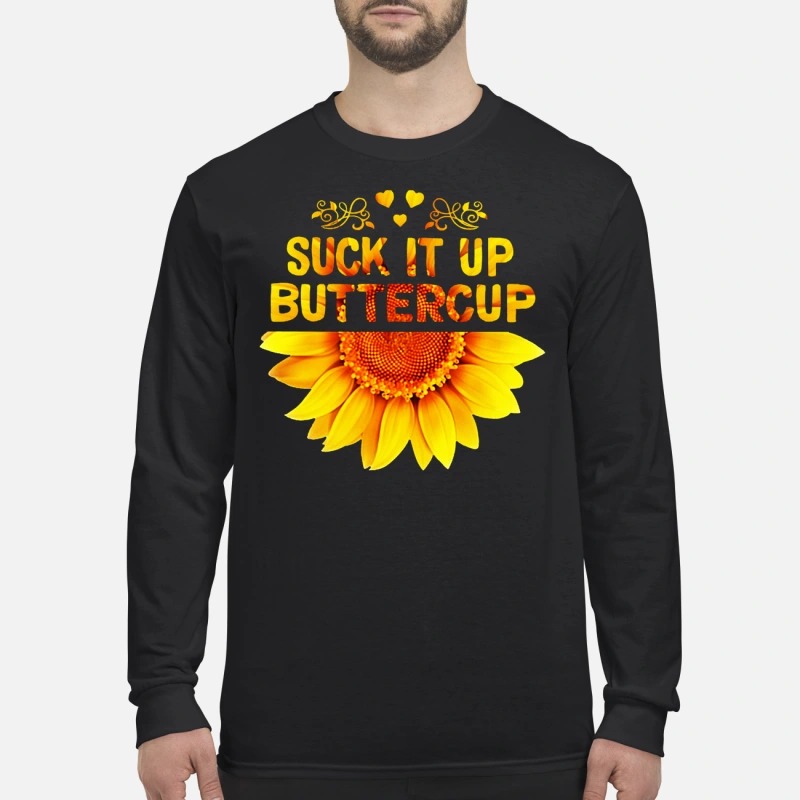 Sunflower suck it up buttercup men's long sleeved shirt