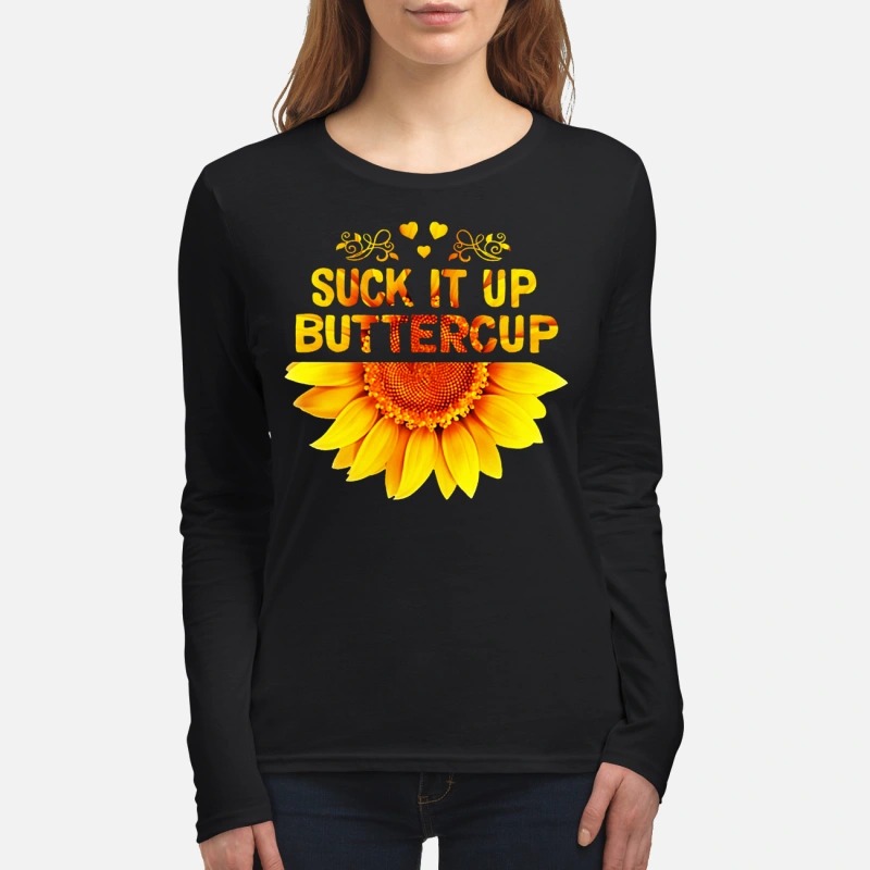 Sunflower suck it up buttercup women's long sleeved shirt