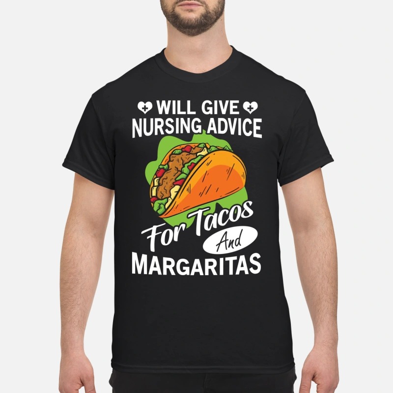 Will give nursing advice for tacos margaritas classic shirt