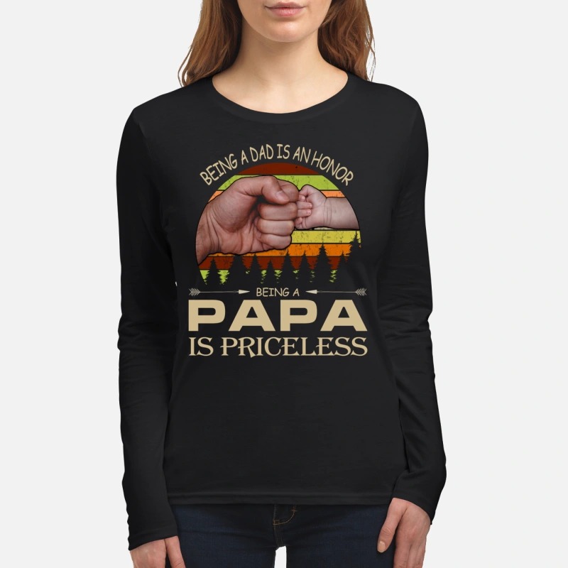 Being a dad is an honor being a papa is priceless women's long sleeved shirt