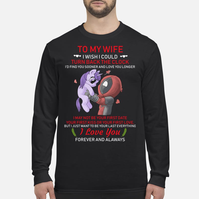 Deadpool and Unicorn to my wife I wish I could turn back the clock mug and men's long sleeved shirt