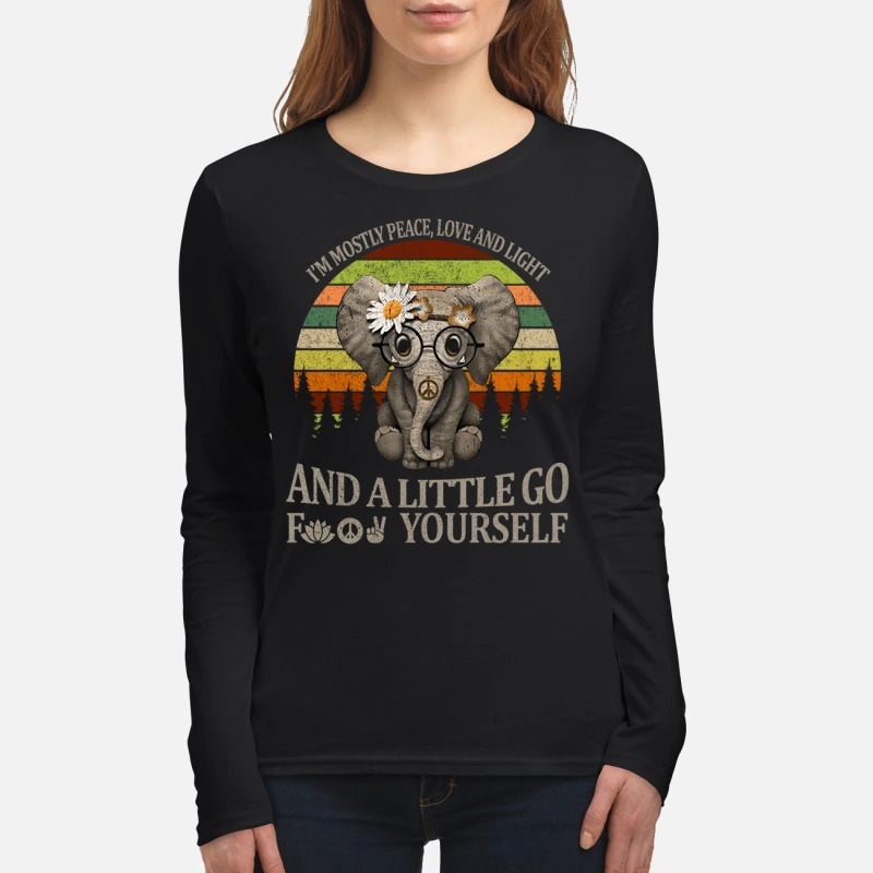 Elephant I'm mostly peace love and light and a little go fuck yourself women's long sleeved shirt