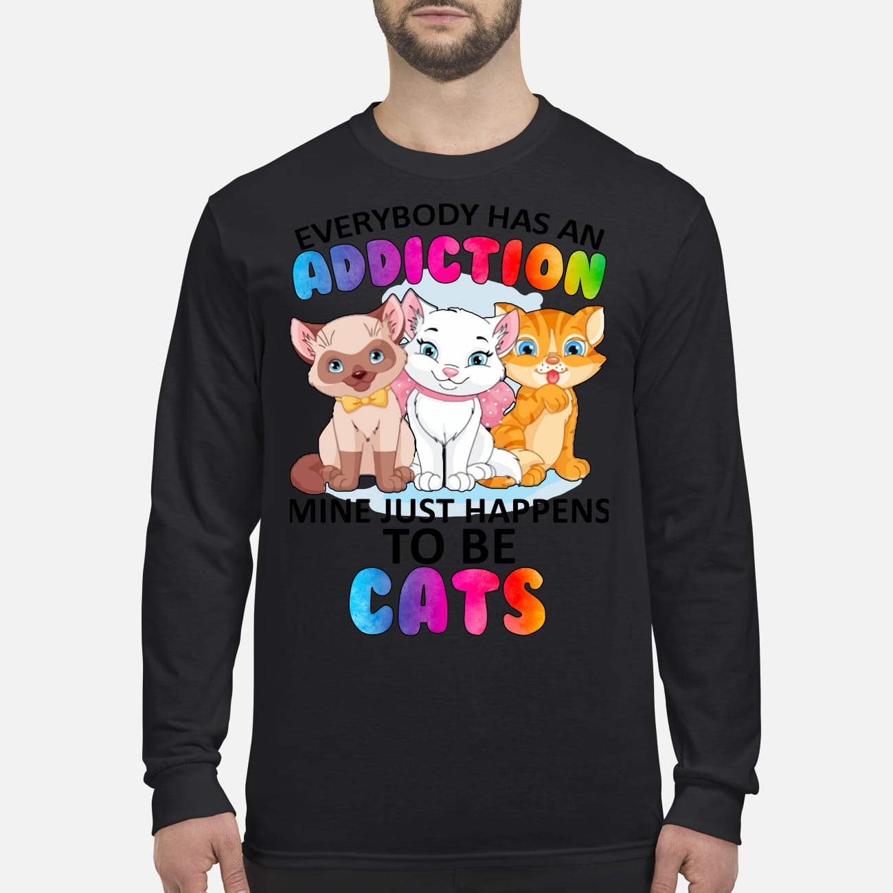 Everybody has an addiction mine just happens to be cats men's long sleeved shirt