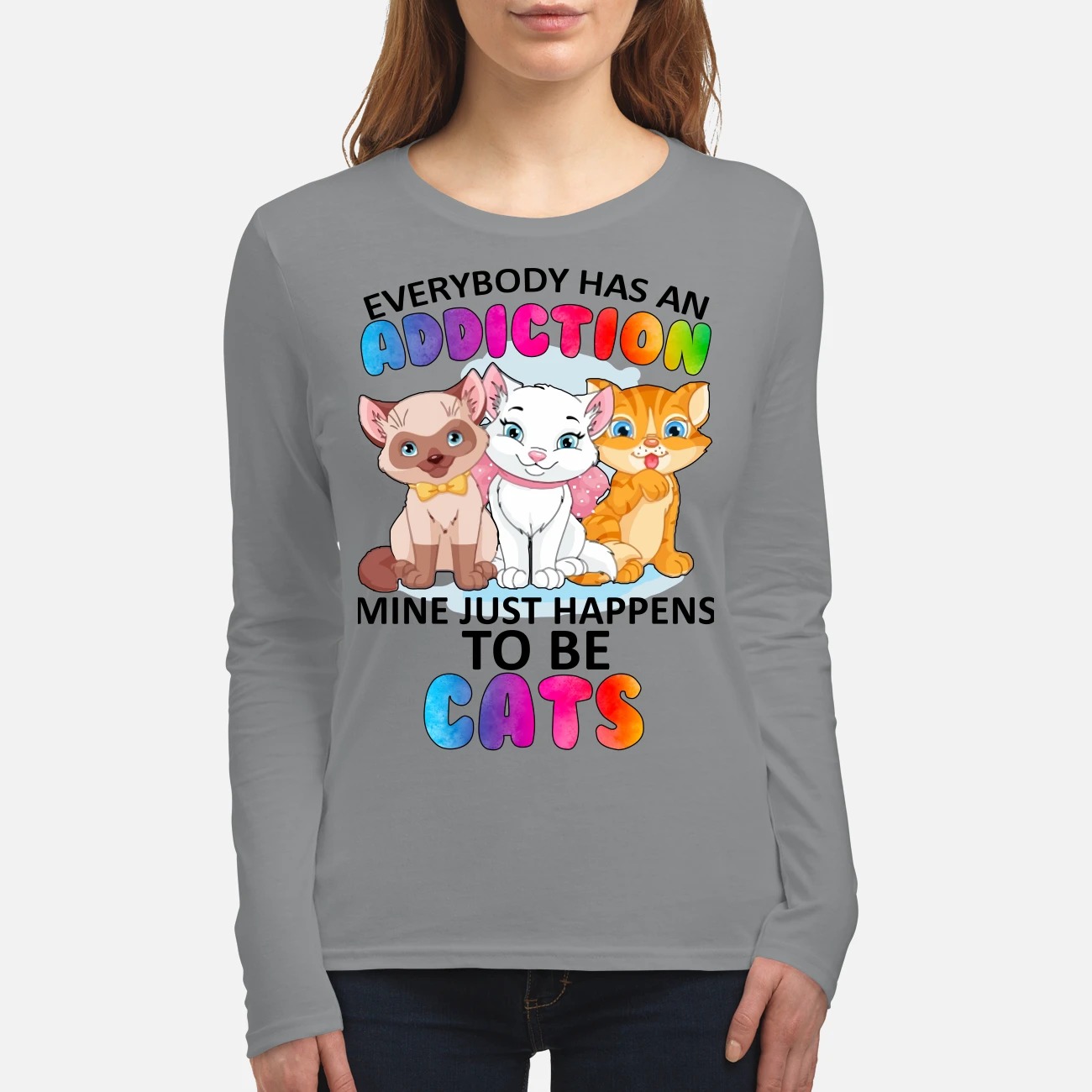 Everybody has an addiction mine just happens to be cats women's long sleeved shirt