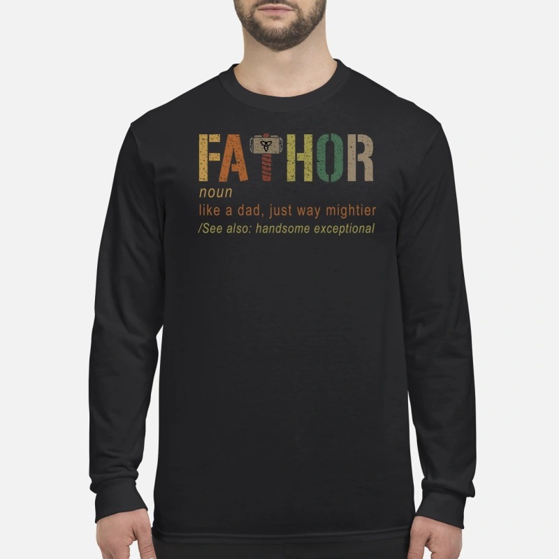 Fathor defination like a dad mightier men's long sleeved shirt