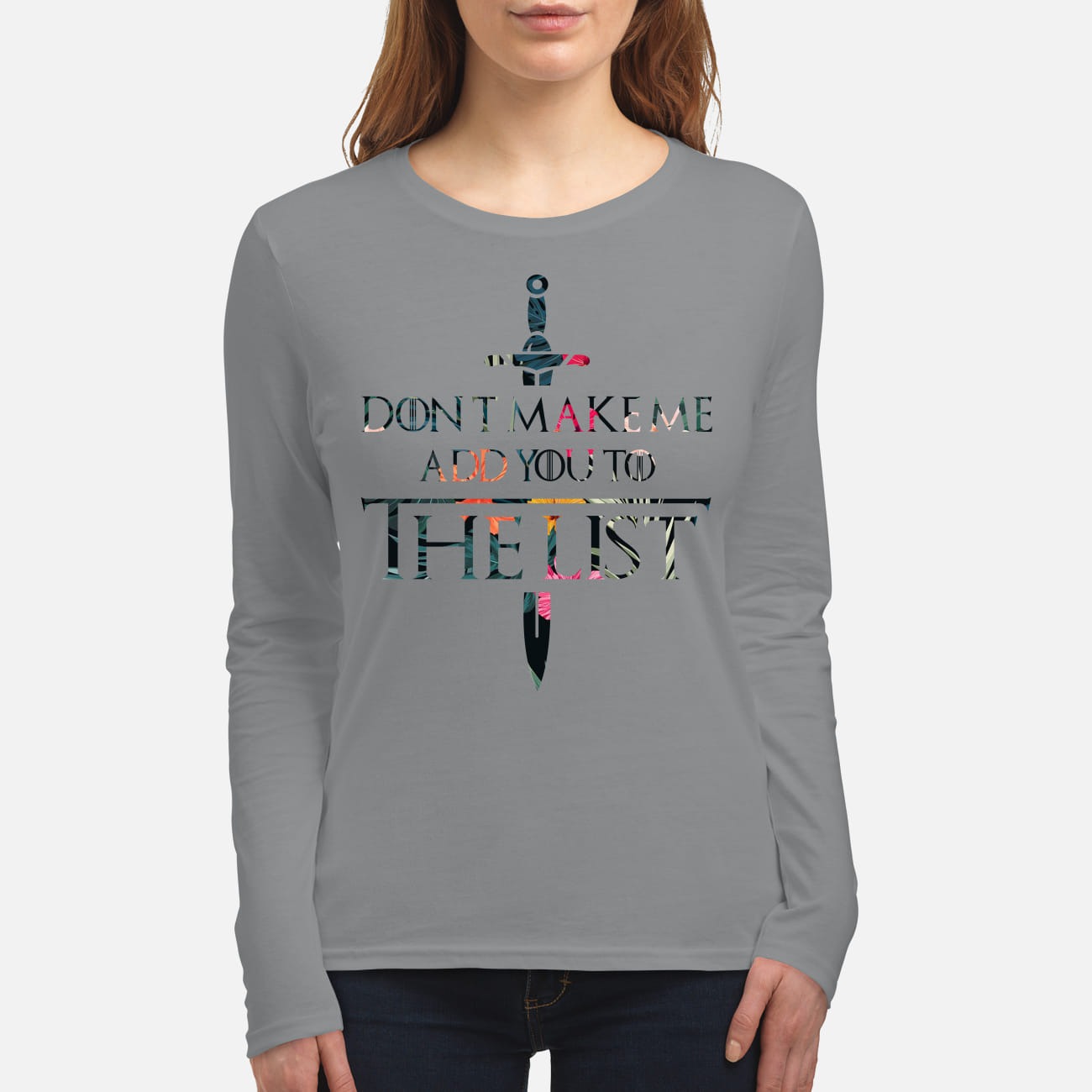 GOT don't make me add you to the list women's long sleeved shirt