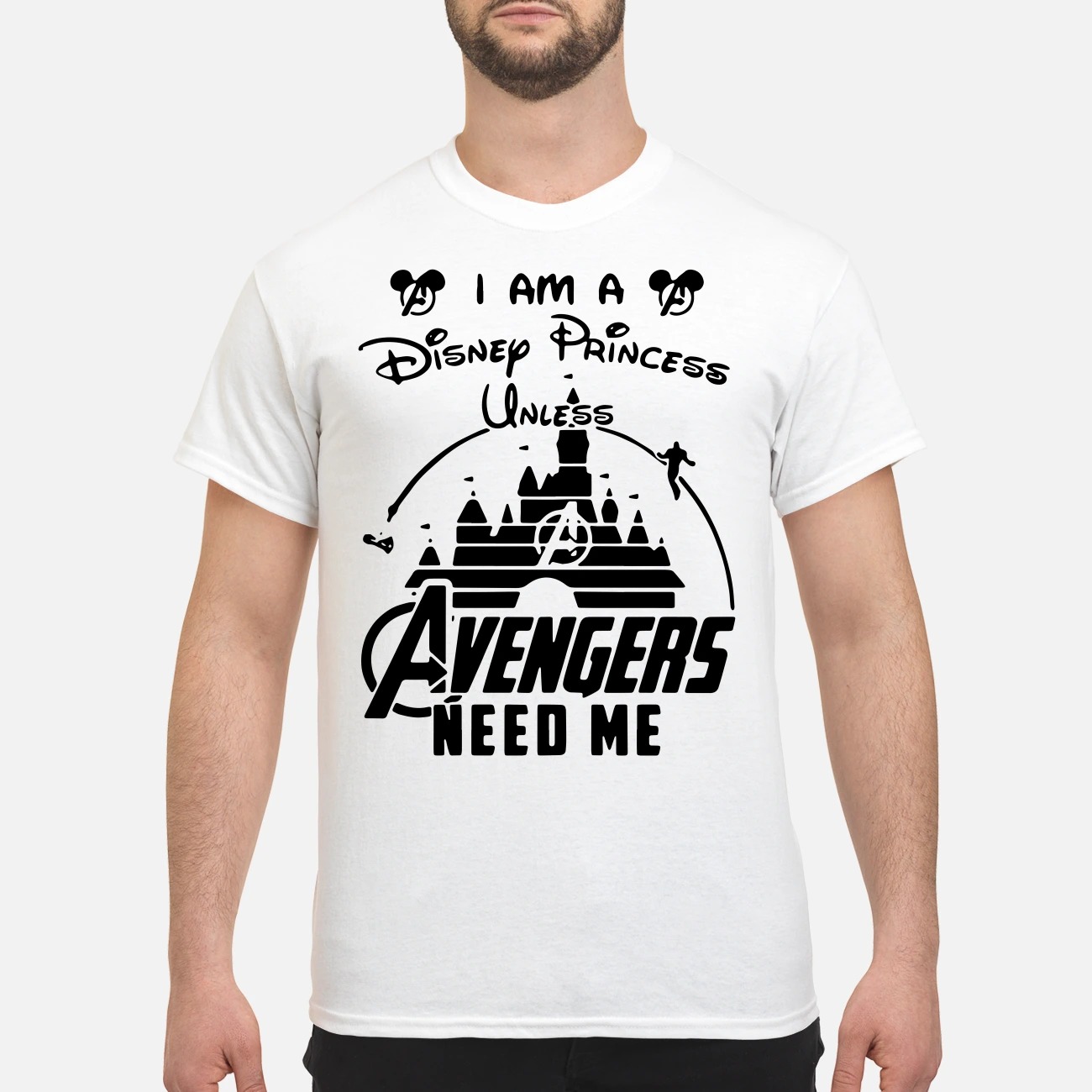 I am a Disney Princess unless Avengers need me shirt