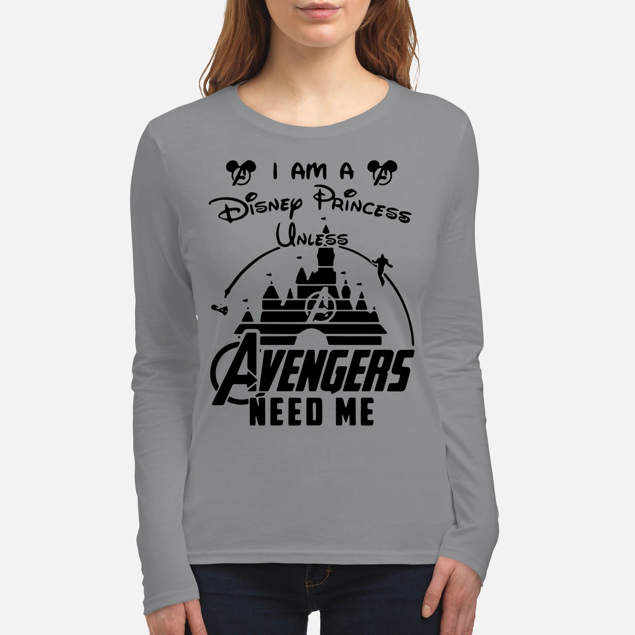 I am a Disney Princess unless Avengers need me women's long sleeved shirt