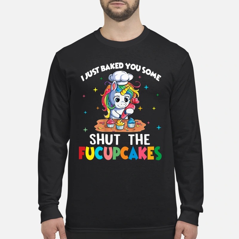 I just baked you some shut the fucupcakes men's long sleeved shirt