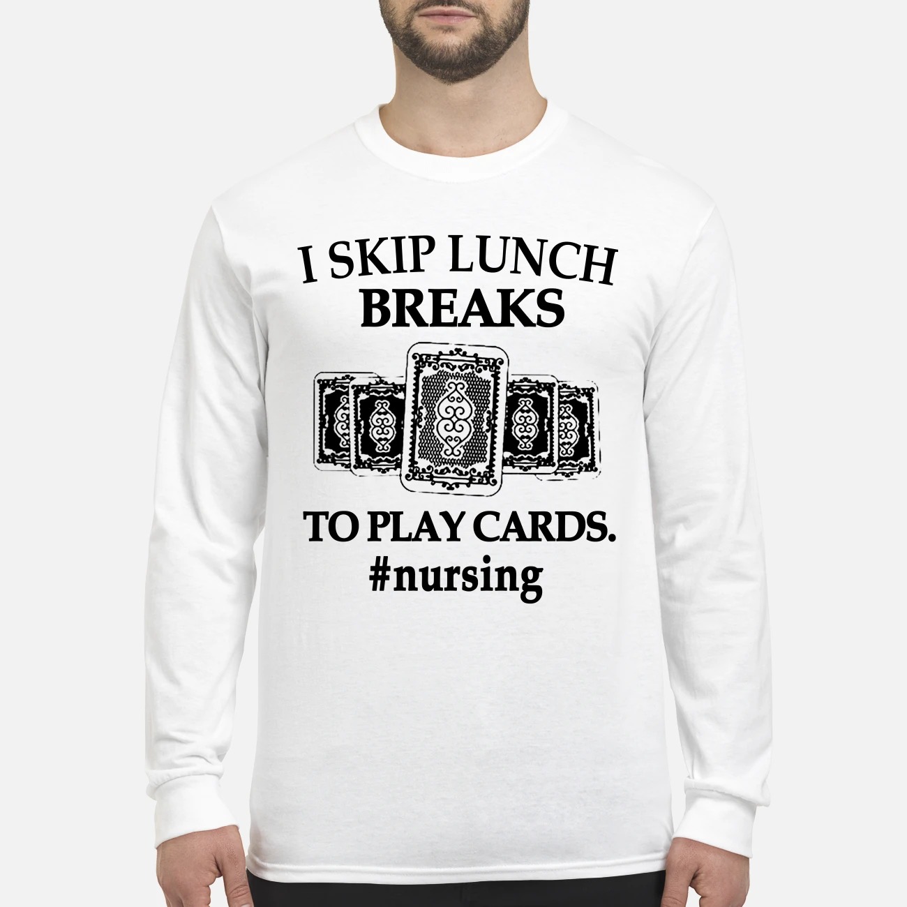 I skip lunch breaks to play cards nursing men's long sleeved shirt