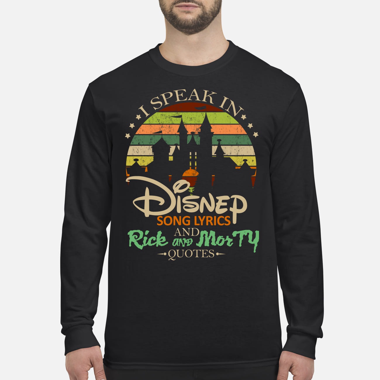 I speak in Disney song lyrics and Rick and Morty quotes men's long sleeved shirt