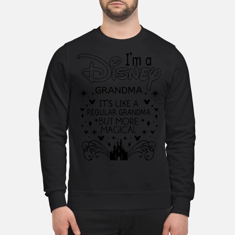 I'm a disney grandma It's like a regular grandma but more magical sweatshirt