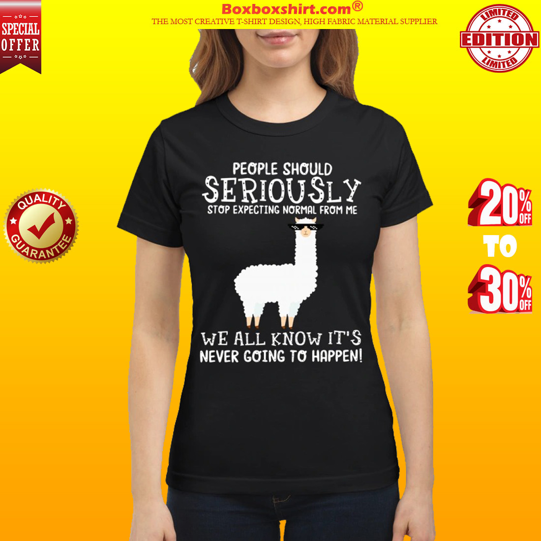 Llama People should Seriously stop expecting normal from me we all know it's never classic shirt