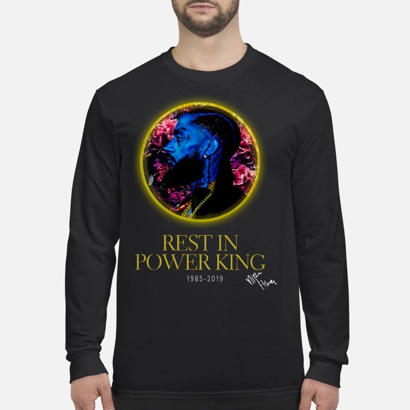 Nipsey Hussle Rest in power king 1985 2019 men's long sleeved shirt