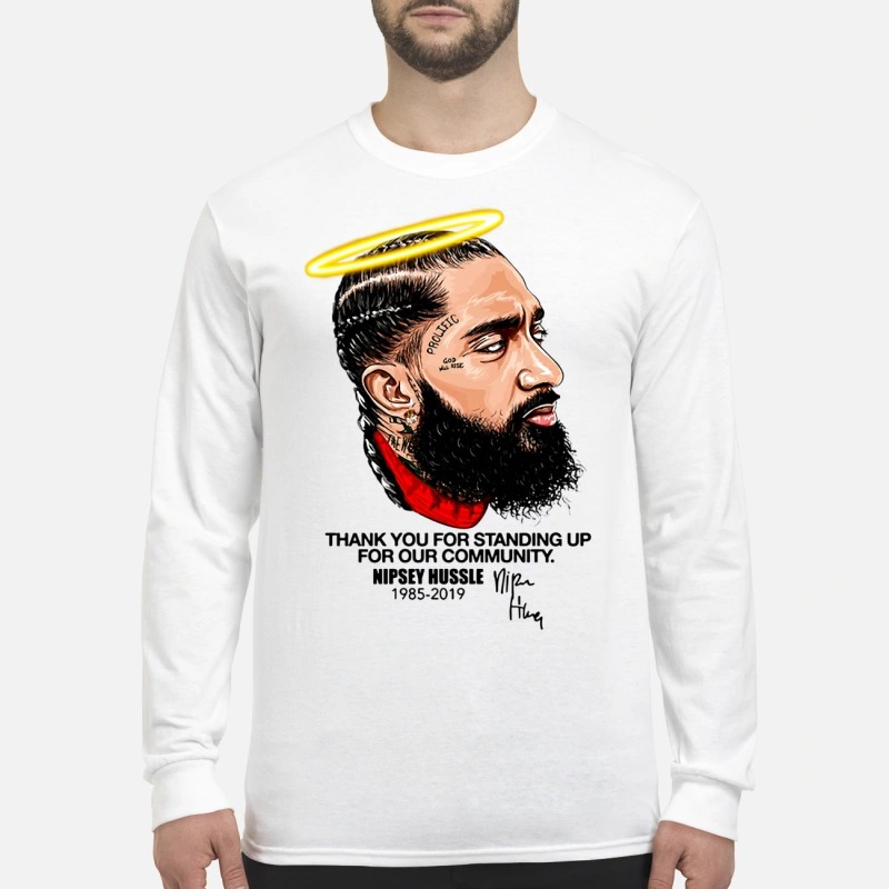 Nipsey Hussle Thank you for standing up for your community men's long sleeved shirt