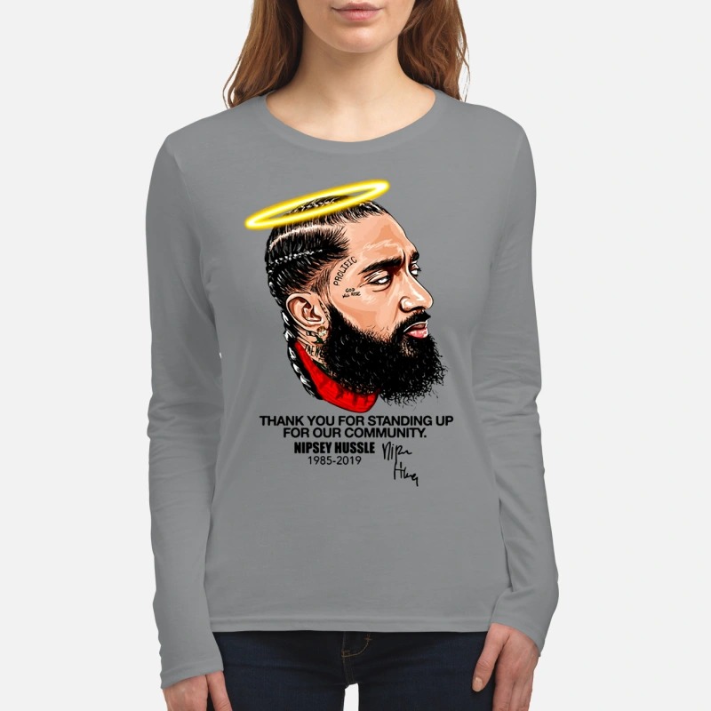 Nipsey Hussle Thank you for standing up for your community women's long sleeved shirt