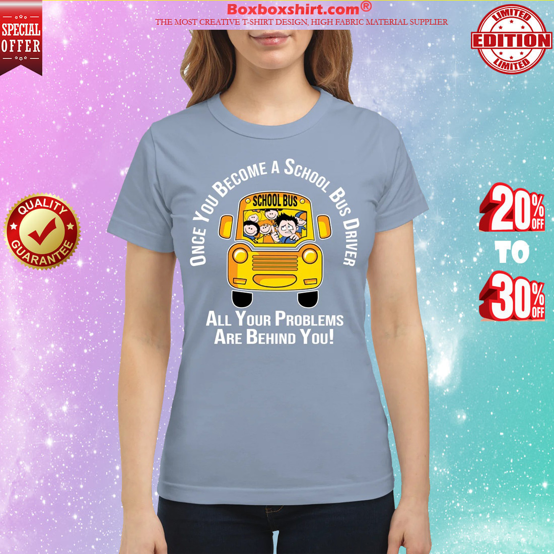 Once you become a school bus driver all your problems are behind you classic shirt