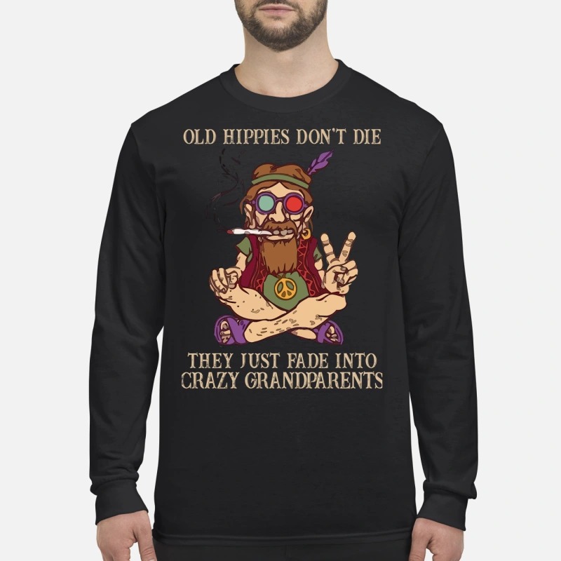 Peace baba old hippíe don't die they just fade into crazy grandparents men's long sleeved shirt