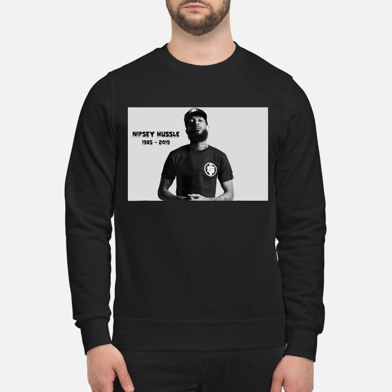 RIP Nipsey Hussle 1985 2019 sweatshirt