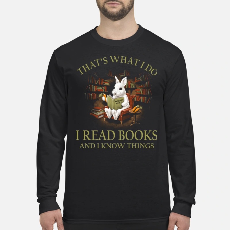 Rabbit that's what I do I read books and I know things men's long sleeved shirt