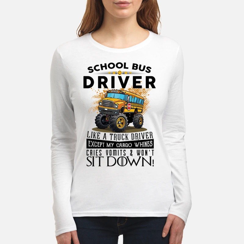 School bus driver like a truck driver except my cargo whines mug and women's long sleeved shirt