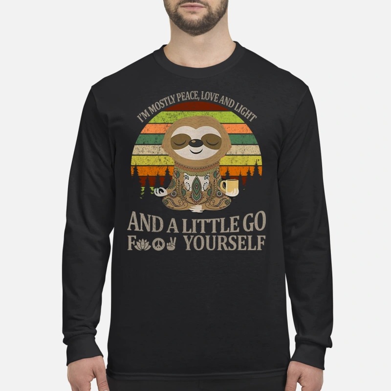 Sloth I'm mostly peace love and light and a little go fuck yourself men's long sleeved shirt