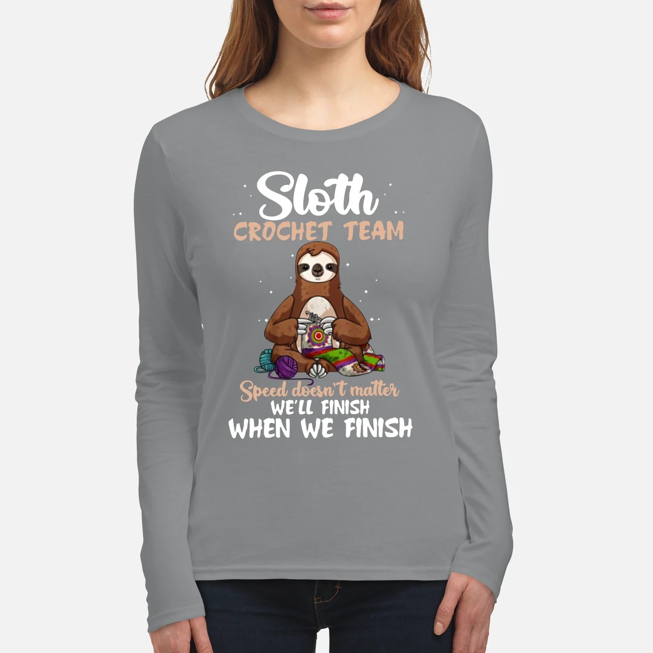 Sloth crochet team speed doesn't matter we'll finish when we finish women's long sleeved shirt