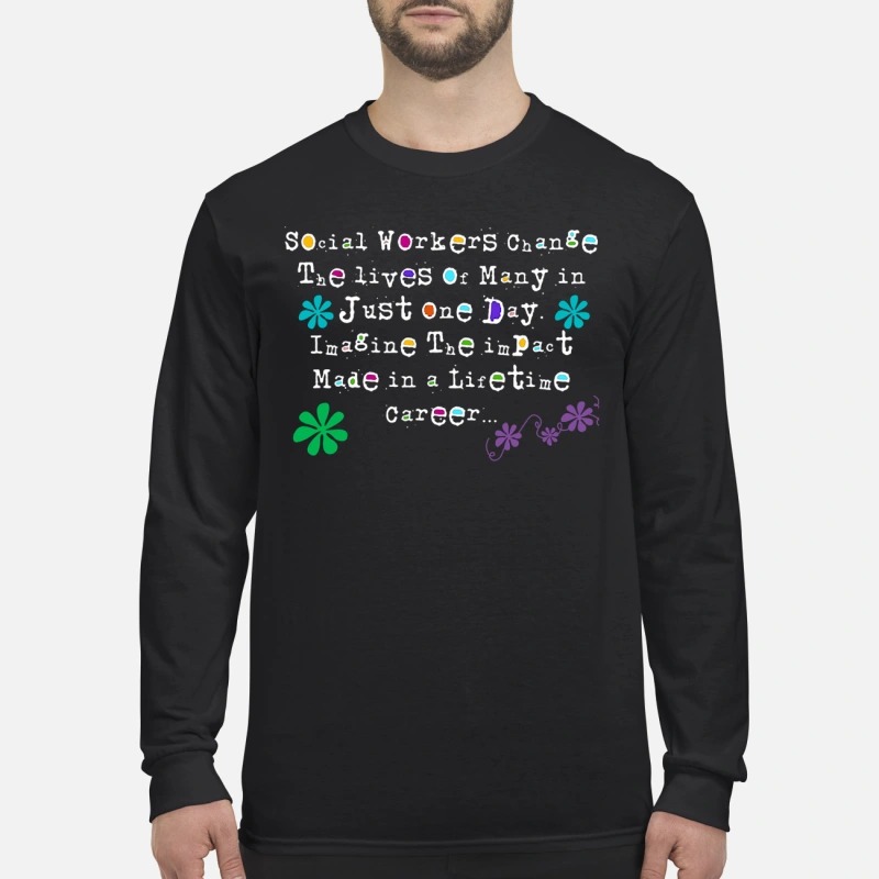 Social workers change the lives lof many in just one day men's long sleeved shirt