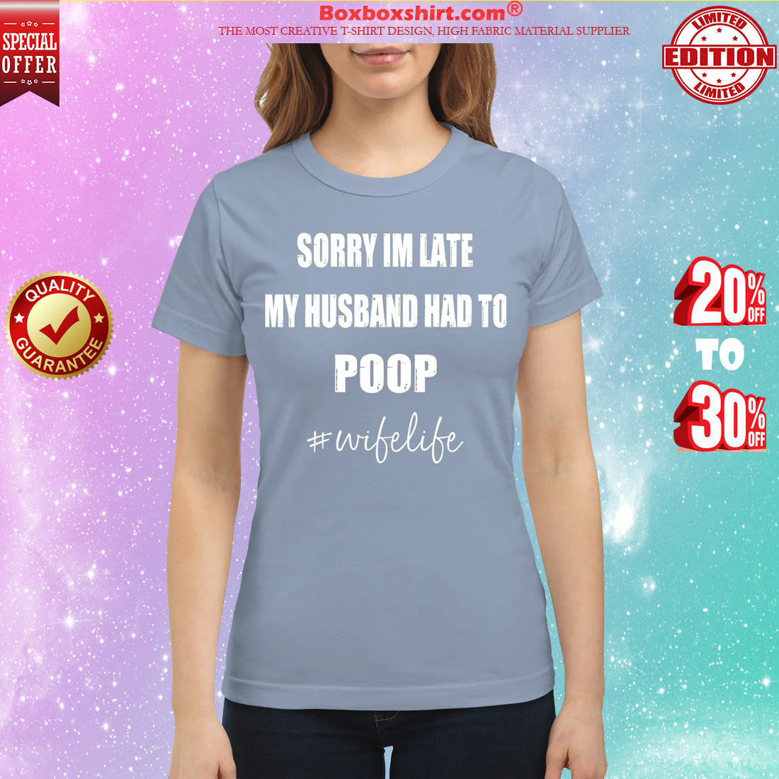 Sorry Im late my husband had to poop wifelife classic shirt