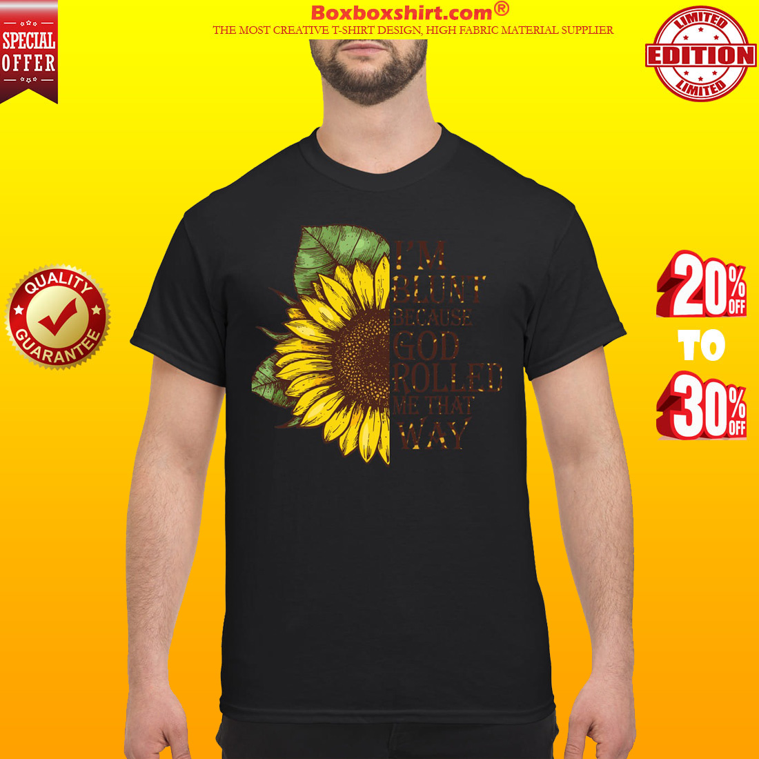Sunflower I'm blunt because God rolled me that way classic shirt