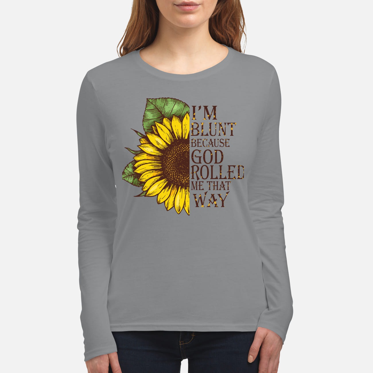 Sunflower I'm blunt because God rolled me that way women's long sleeved shirt