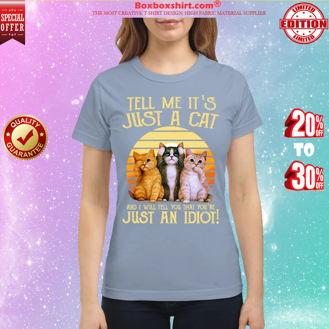 Tell me it's just a cat and I will tell you that you're just an idiot classic shirt