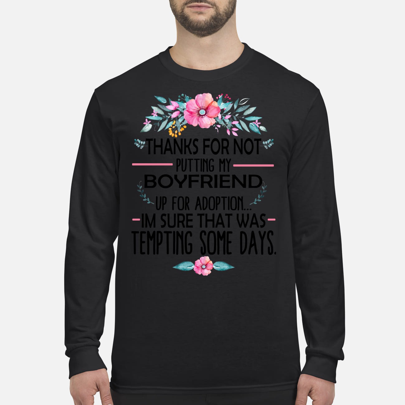 Thank for not putting my boyfriend Im sure that was temting some days mug and men's long sleeved shirt