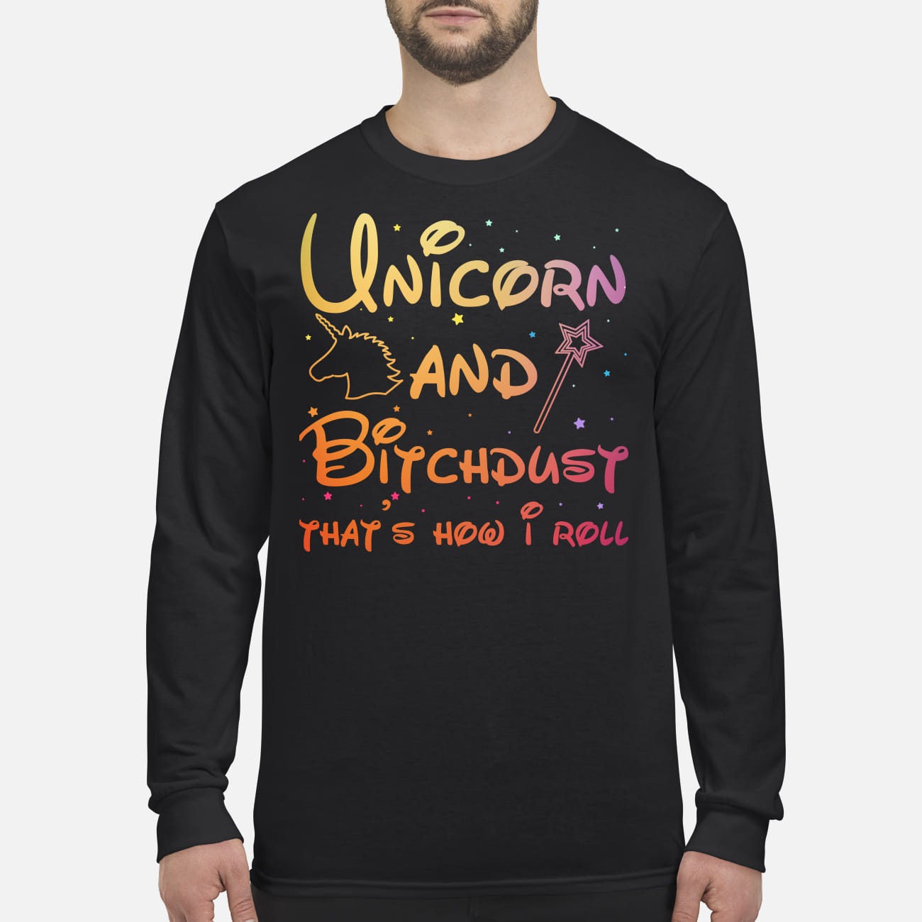 Unicorn and bitchdust that's how I roll men's long sleeved shirt