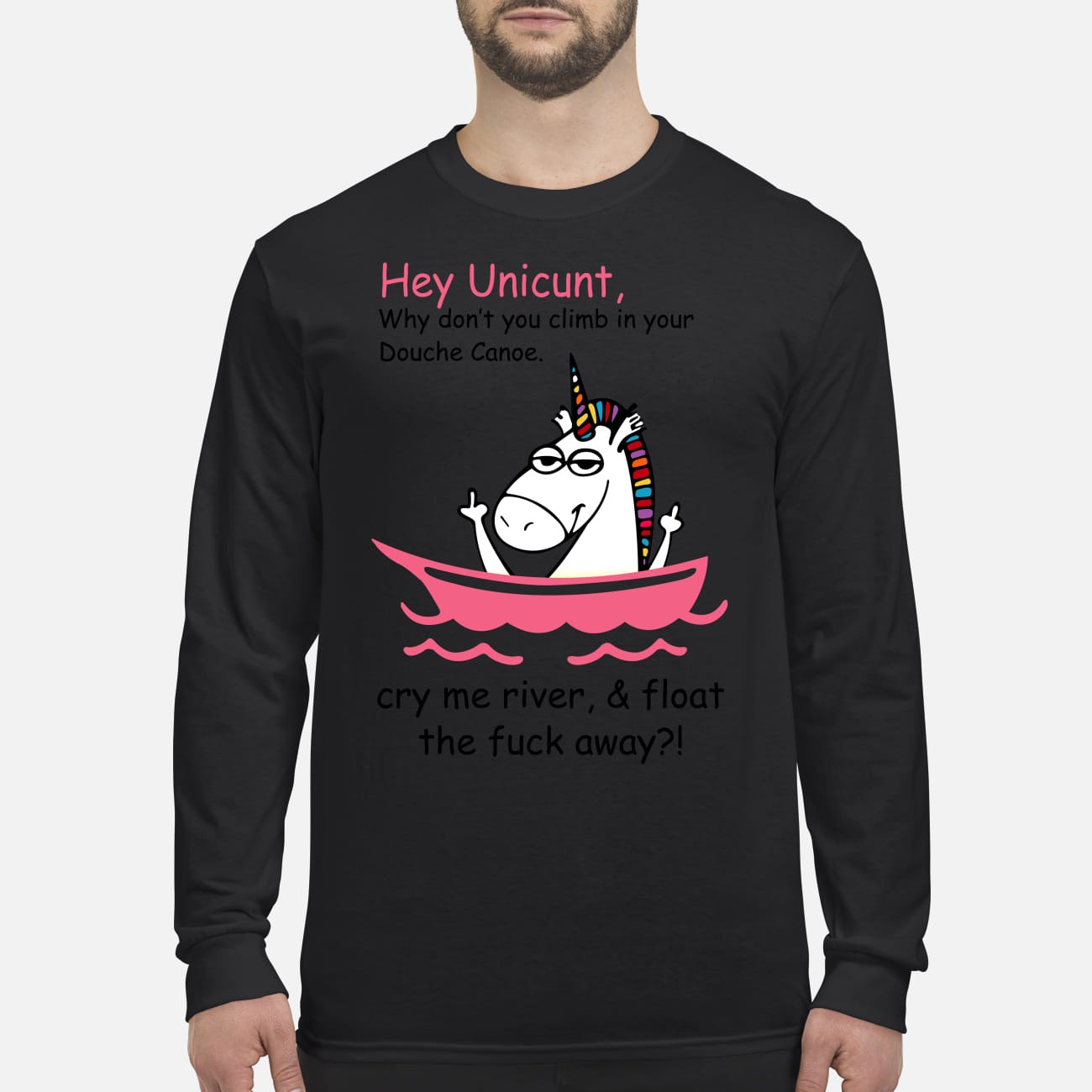 Unicunt climb in your Douche Canoe cry me river men's long sleeved shirt