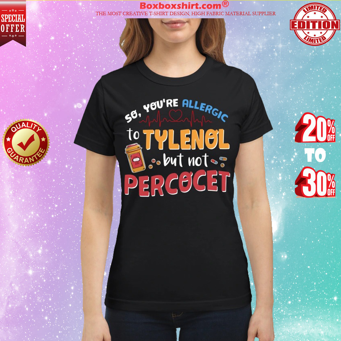 You're allergic to tylenol but not percocet classic shirt