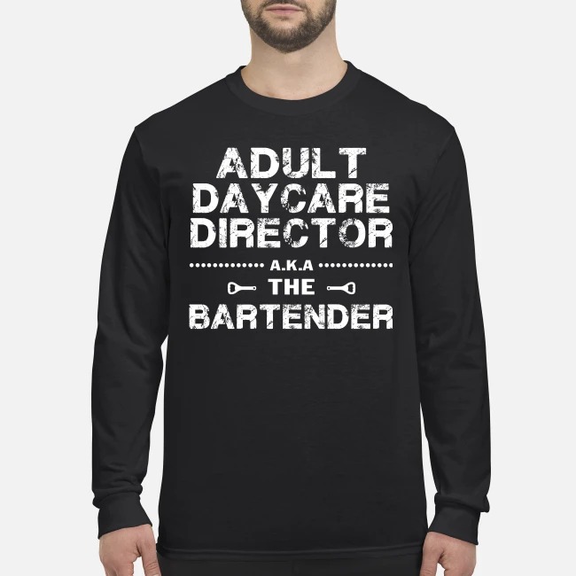 Adult daycare director the bartender men's long sleeved shirt