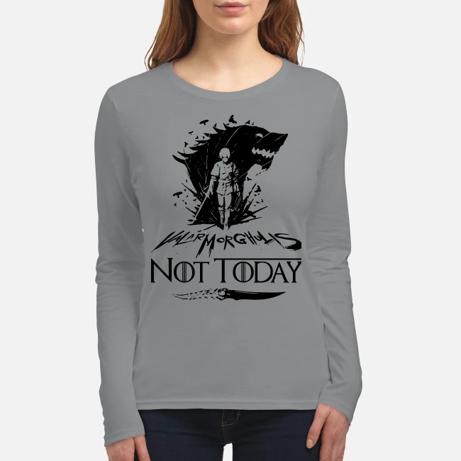 Arya Stark Valar Morghulis not today women's long sleeved shirt