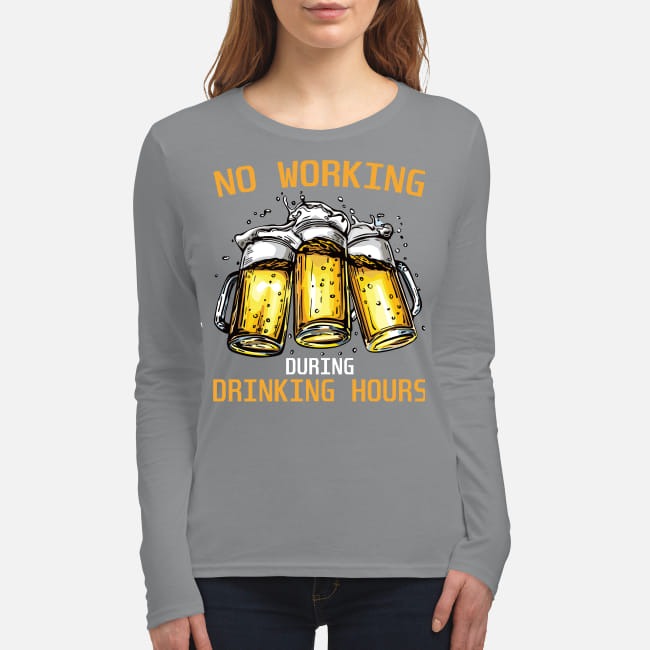 Beer No working during drinking hours women's long sleeved shirt
