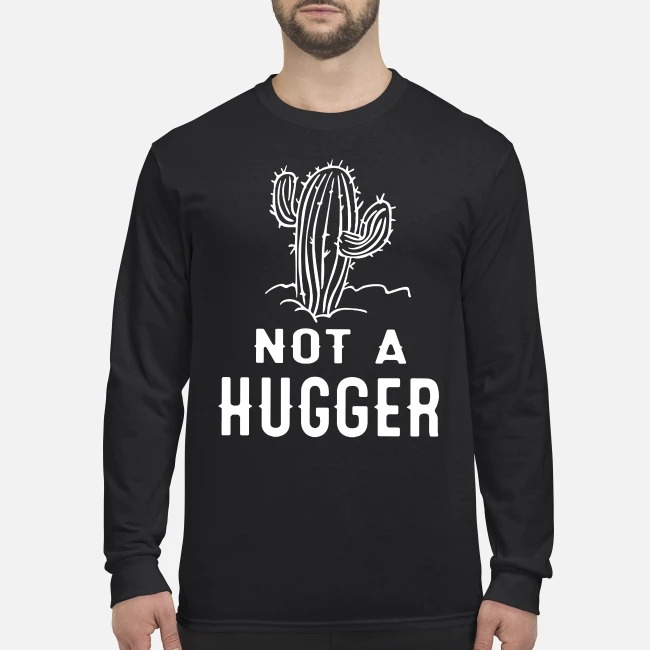 Cactus not a hugger men's long sleeved shirt