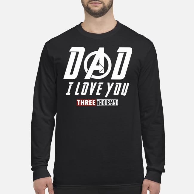 Dad I love you three thousand men's long sleeved shirt