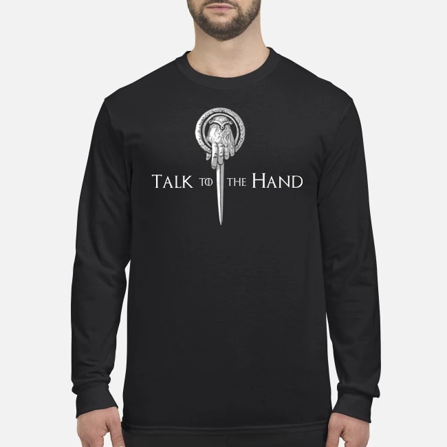 Game of Thrones talk to the hand men's long sleeved shirt