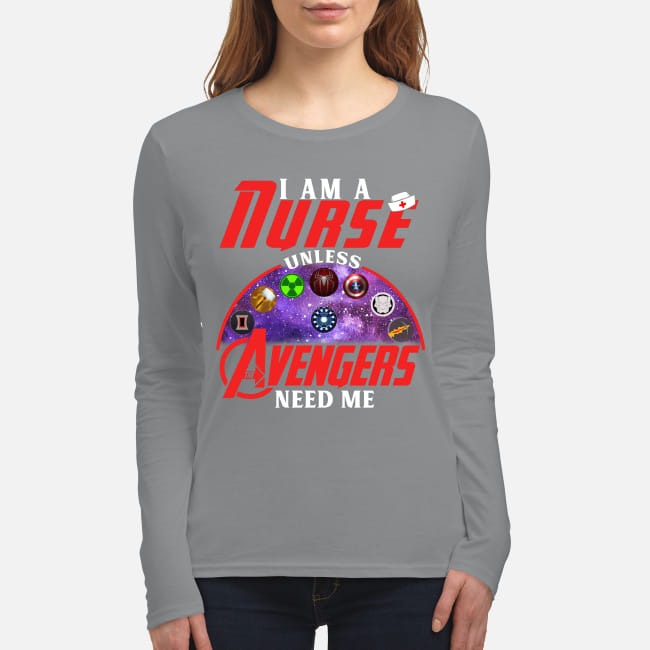 I am a nurse unless Avengers need me women's long sleeved shirt