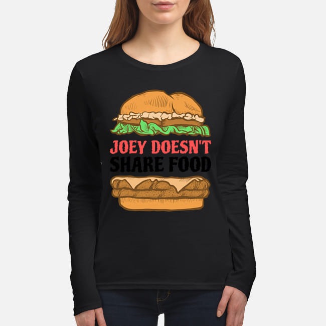 Joey doesn't share food women's long sleeved shirt