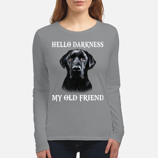 Labrador Dog Hello Darkness My Old Friend women's long sleeved shirt